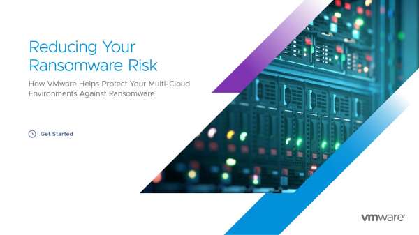 Reducing Your Ransomware Risk: How VMare Helps Protect Your Multi-Cloud Environments Against Ransomware