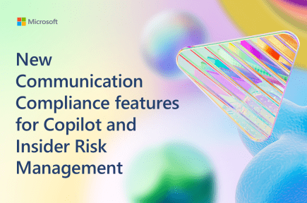 New Purview Communication Compliance features for Copilot and Insider Risk Management | Microsoft Community Hub