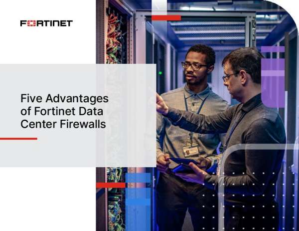 Five Advantages of Fortinet Data Center Firewalls