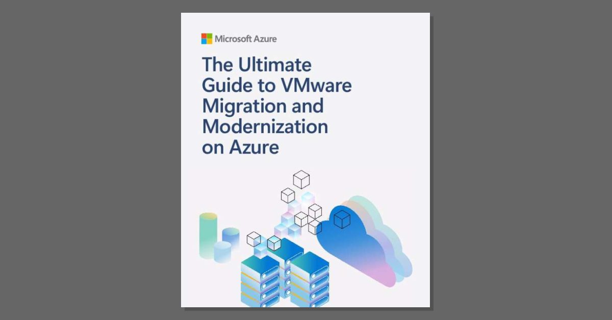 The Ultimate Guide to VMware Migration and Modernization on Azure
